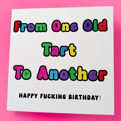 From One Old Tart To Another Happy Fucking Birthday, Birthday Card