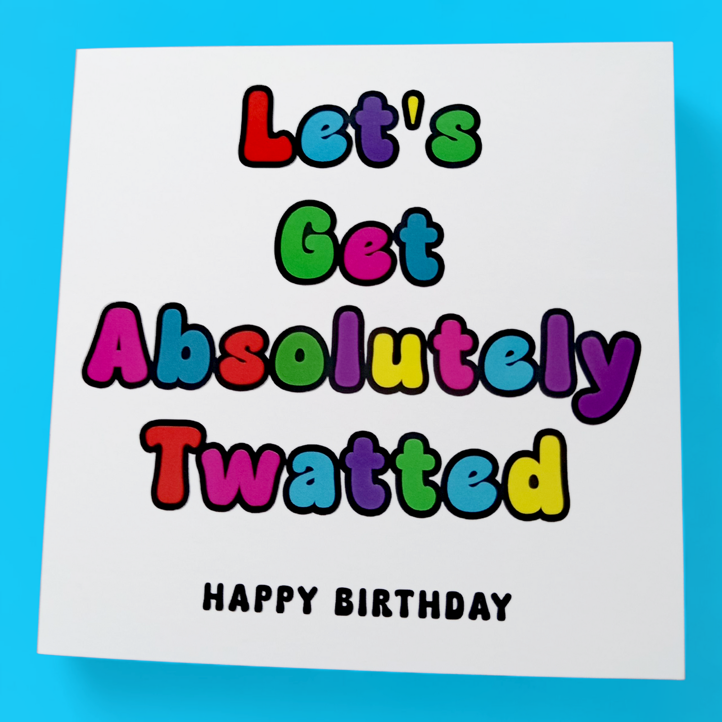 Let's Get Absolutely Twatted Happy Birthday, Birthday Card