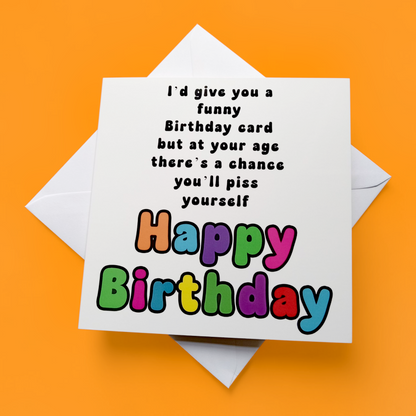 I'd Give You A Funny Birthday Card.... Happy Birthday, Birthday Card