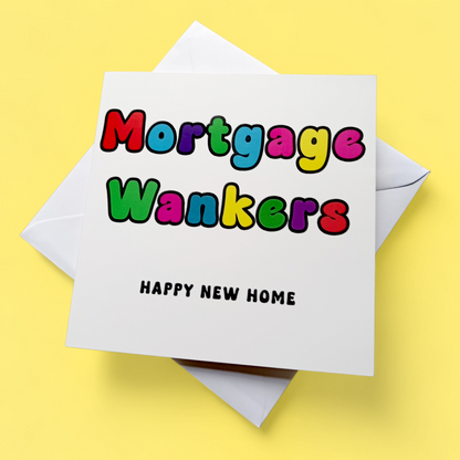 Mortgage Wankers Happy New Home, Moving House Card